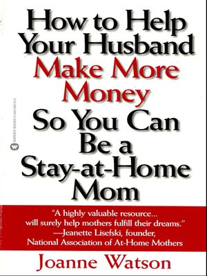 cover image of How to Help Your Husband Make More Money So You Can Be a Stay-at-Home Mom